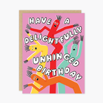Have A Delightfully Unhinged Birthday Card