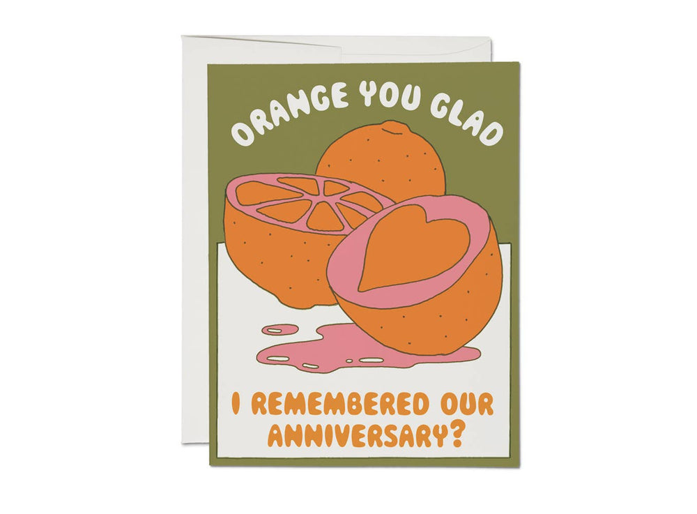 Orange You Glad I Remembered Our Anniversary? - Greeting Card