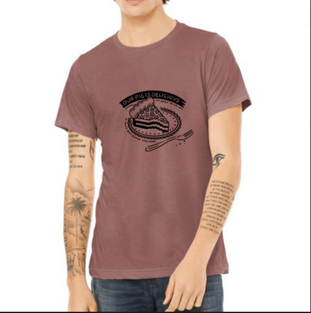 Spilt Milk T-Shirt - "Our Pie Is Delicious"