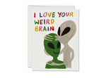 I Love Your Weird Brain Alien Card